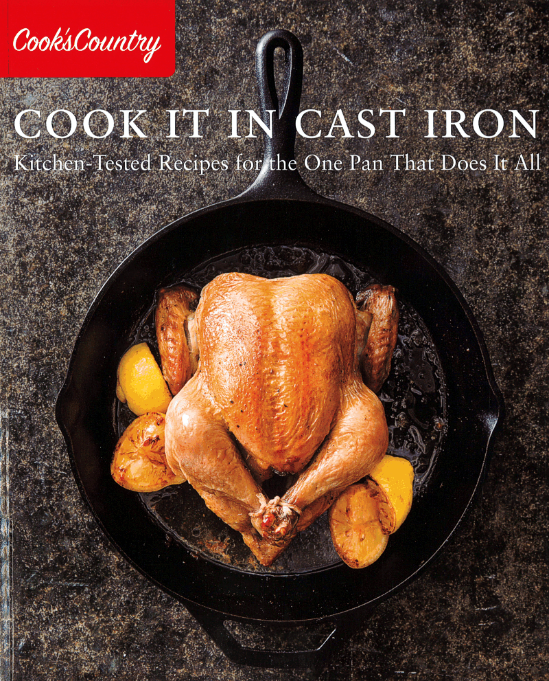 America's Test Kitchen Cook It In Cast Iron Recipe Book