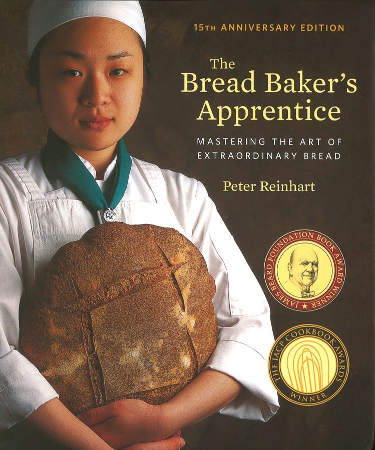 The Bread Baker's Apprentice, 15th Edition, by Peter Reinhart