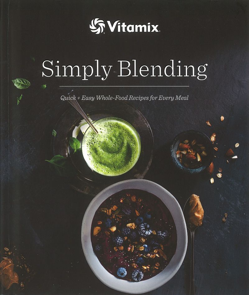 Vitamix Ascent Simply Blending Cookbook